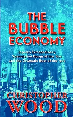 Bublinová ekonomika: Japonský mimořádný spekulativní boom v 80. letech a dramatický propad v 90. letech 20. století - The Bubble Economy: Japan's Extraordinary Speculative Boom of the '80s and the Dramatic Bust of the '90s