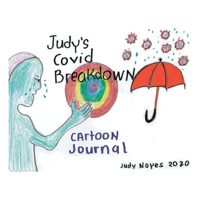 Judyho Covidův rozklad: Kreslený deník - Judy's Covid Breakdown: Cartoon Journal