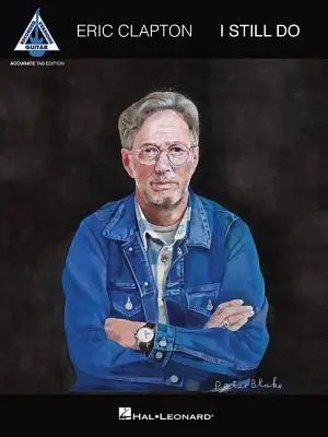 Eric Clapton - I Still Do: Přesné vydání s tabulaturami - Eric Clapton - I Still Do: Accurate Tab Edition