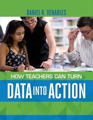 Jak mohou učitelé proměnit data v činy - How Teachers Can Turn Data Into Action