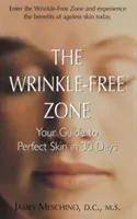 Zóna bez vrásek: Průvodce dokonalou pletí za 30 dní - The Wrinkle-Free Zone: Your Guide to Perfect Skin in 30 Days