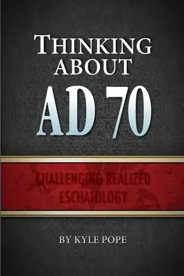 Přemýšlení o roce 70 n. l.: Zpochybnění realizované eschatologie - Thinking about AD 70: Challenging Realized Eschatology