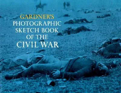 Gardnerův fotografický skicář občanské války - Gardner's Photographic Sketch Book of the Civil War