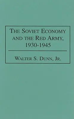 Sovětská ekonomika a Rudá armáda, 1930-1945 - The Soviet Economy and the Red Army, 1930-1945