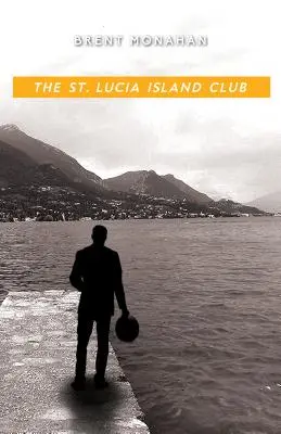 Klub ostrova Svatá Lucie: Luciánský ostrov: román Johna Le Bruna, kniha 5 - The St. Lucia Island Club: A John Le Brun Novel, Book 5
