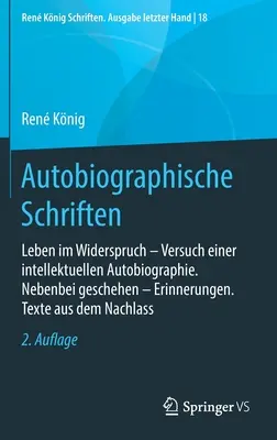 Autobiografické spisy: Leben Im Widerspruch -- Versuch Einer Intellektuellen Autobiographie. Incidentally Done -- Memories (Vzpomínky). Texty z - Autobiographische Schriften: Leben Im Widerspruch -- Versuch Einer Intellektuellen Autobiographie. Nebenbei Geschehen -- Erinnerungen. Texte Aus De