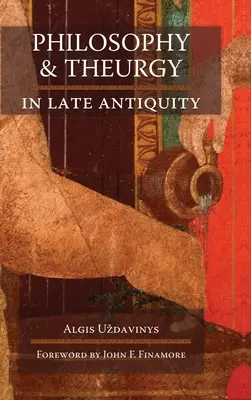 Filozofie a teurgie v pozdní antice - Philosophy and Theurgy in Late Antiquity