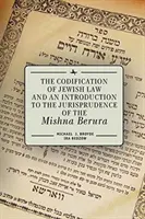Kodifikace židovského práva a úvod do judikatury Mišny Berury - The Codification of Jewish Law and an Introduction to the Jurisprudence of the Mishna Berura