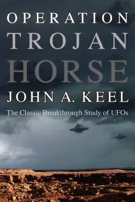Operace Trojský kůň: Klasická průlomová studie o UFO - Operation Trojan Horse: The Classic Breakthrough Study of UFOs