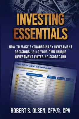 Základy investování: Jak dělat výjimečná investiční rozhodnutí pomocí vlastní unikátní investiční filtrační karty - Investing Essentials: How To Make Extraordinary Investment Decisions Using Your Own Unique Investment Filtering Scorecard