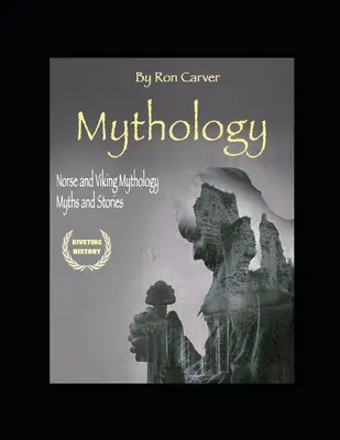 Mytologie: Mýty a příběhy severské a vikinské mytologie, 3. vydání. - Mythology: Norse and Viking Mythology Myths and Stories