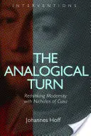 Analogický obrat: Přehodnocení modernity s Mikulášem z Cusy - The Analogical Turn: Rethinking Modernity with Nicholas of Cusa