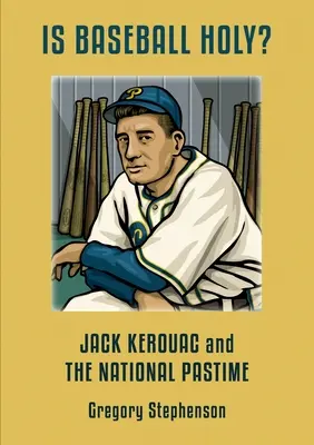 JE BASEBALL SVATÝ? Jack Kerouac a národní zábava - IS BASEBALL HOLY? Jack Kerouac and the National Pastime