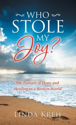 Kdo mi ukradl radost?: Všichni jsme se snažili o naději a uzdravení v rozvráceném světě: Kdo mi ukradl radost? - Who Stole My Joy?: The Pursuit of Hope and Healing in a Broken World