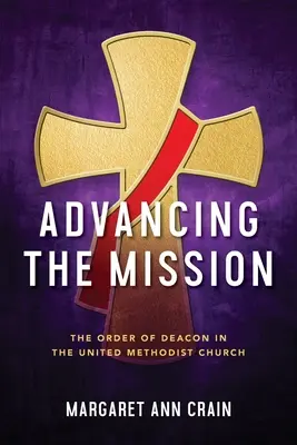 Pokrok v misii: Řád diakonů ve Sjednocené metodistické církvi - Advancing the Mission: The Order of Deacon in The United Methodist Church