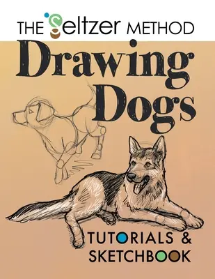 Kreslení psů Výukové programy a skicák: Seltzerova metoda - Drawing Dogs Tutorials & Sketchbook: The Seltzer Method