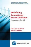 Nové vymezení vzdělávání založeného na kompetencích: Kompetence pro život - Redefining Competency Based Education: Competence for Life