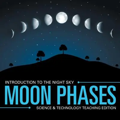 Fáze Měsíce - Úvod do noční oblohy - Edice pro učitele přírodních věd a techniky - Moon Phases - Introduction to the Night Sky - Science & Technology Teaching Edition