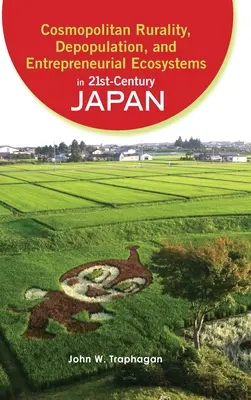 Kosmopolitní venkov, vylidňování a podnikatelské ekosystémy v Japonsku 21. století - Cosmopolitan Rurality, Depopulation, and Entrepreneurial Ecosystems in 21st-Century Japan