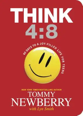 Mysli 4:8: 40 dní k životu naplněnému radostí pro dospívající. - Think 4:8: 40 Days to a Joy-Filled Life for Teens