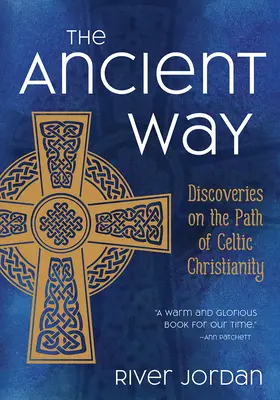 Starověká cesta: Objevování na cestě keltského křesťanství - The Ancient Way: Discoveries on the Path of Celtic Christianity