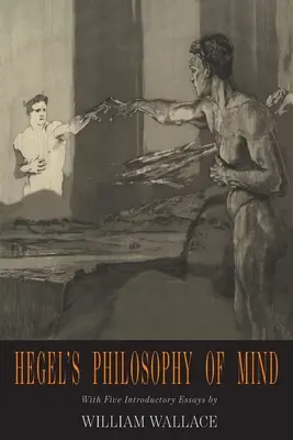 Hegelova filosofie mysli: Hegelova encyklopedie filosofických věd - Hegel's Philosophy of Mind: Hegel's Encyclopedia of the Philosophical Sciences
