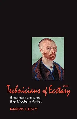 Technici extáze: Šamanismus a moderní umělec - Technicians of Ecstasy: Shamanism and the Modern Artist