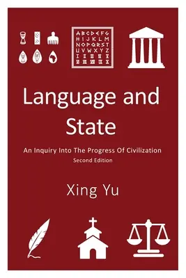 Jazyk a stát: Stát a stát: Zkoumání pokroku civilizace, druhé vydání - Language and State: An Inquiry into the Progress of Civilization, Second Edition