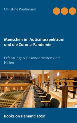 Menschen im Autismusspektrum und die Corona-Pandemie: Erfahrungen, Besonderheiten und Hilfen (Lidé v autistickém spektru a korunní pandemie: zkušenosti, zkušenosti a pomoc) - Menschen im Autismusspektrum und die Corona-Pandemie: Erfahrungen, Besonderheiten und Hilfen