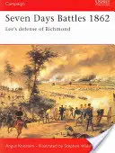 Sedmidenní bitvy 1862: Leeho obrana Richmondu - Seven Days Battles 1862: Lee's Defense of Richmond