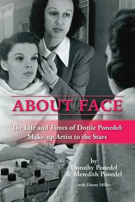 O tváři: Život a doba Dottie Ponedelové, hvězdné maskérky - About Face: The Life and Times of Dottie Ponedel, Make-Up Artist to the Stars