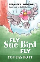Fly Sue Bird Fly: You Can Do It