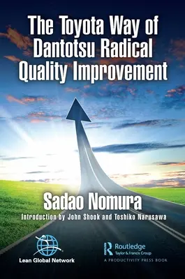 Toyota Way of Dantotsu Radikální zlepšování kvality - The Toyota Way of Dantotsu Radical Quality Improvement