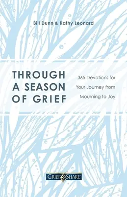 V období smutku: Vydejte se na cestu od truchlení k radosti. 365 pobožností pro vaši cestu od truchlení k radosti - Through a Season of Grief: 365 Devotions for Your Journey from Mourning to Joy