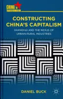 Konstrukce čínského kapitalismu: Šanghaj a propojení městského a venkovského průmyslu - Constructing China's Capitalism: Shanghai and the Nexus of Urban-Rural Industries
