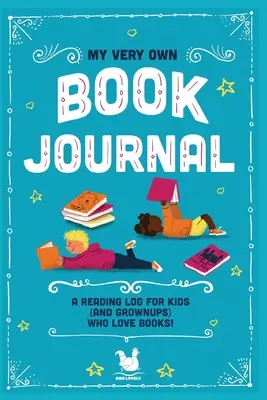 Můj vlastní knižní deník: Čtenářský deník pro děti (a dospělé), kteří milují knihy - My Very Own Book Journal: A reading log for kids (and grownups) who love books