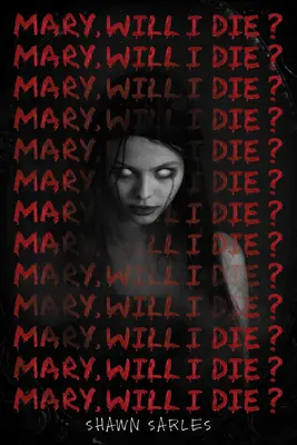 Mary, zemřu? - Mary, Will I Die?