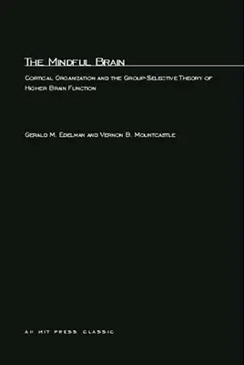 Rozumný mozek: Kůrová organizace a skupinově selektivní teorie vyšších mozkových funkcí - The Mindful Brain: Cortical Organization and the Group-Selective Theory of Higher Brain Function