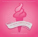 Zmrzliny, sorbety a gelati: Sladké zmrzliny a zmrzlinové poháry: definitivní průvodce - Ice Creams, Sorbets and Gelati: The Definitive Guide