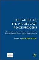Selhání mírového procesu na Blízkém východě? Srovnávací analýza implementace míru v Izraeli/Palestině, Severním Irsku a Jihoafrické republice - The Failure of the Middle East Peace Process?: A Comparative Analysis of Peace Implementation in Israel/Palestine, Northern Ireland and South Africa