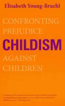 Childismus: Předsudky vůči dětem - Childism: Confronting Prejudice Against Children