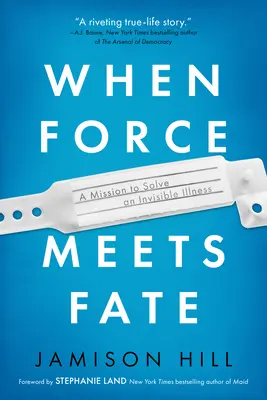 Když se síla setká s osudem: Mise k vyřešení neviditelné nemoci - When Force Meets Fate: A Mission to Solve an Invisible Illness