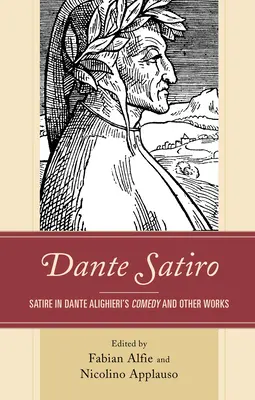 Dante Satiro: Satira v Komedii a dalších dílech Danteho Alighieriho - Dante Satiro: Satire in Dante Alighieri's Comedy and Other Works