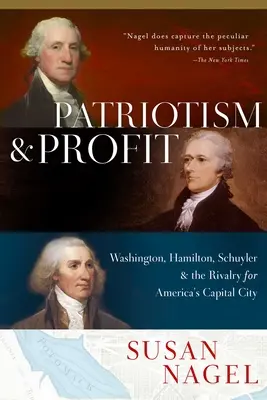 Vlastenectví a zisk: Washington, Hamilton, Schuyler a soupeření o hlavní město Ameriky. - Patriotism and Profit: Washington, Hamilton, Schuyler & the Rivalry for America's Capital City