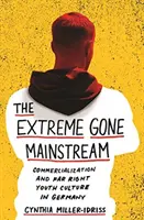 The Extreme Gone Mainstream (Extrémní proud): Komercializace a kultura krajně pravicové mládeže v Německu - The Extreme Gone Mainstream: Commercialization and Far Right Youth Culture in Germany