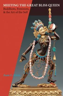 Setkání s Velkou královnou blaženosti: Buddhistky, feministky a umění sebe sama - Meeting the Great Bliss Queen: Buddhists, Feminists, and the Art of the Self