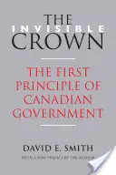 Neviditelná koruna: První princip kanadské vlády - The Invisible Crown: The First Principle of Canadian Government