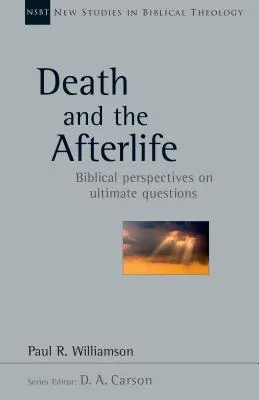 Smrt a posmrtný život: Biblický pohled na konečné otázky - Death and the Afterlife: Biblical Perspectives on Ultimate Questions
