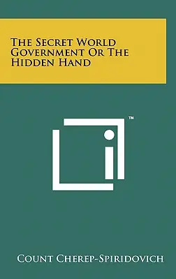 Tajná světová vláda aneb Skrytá ruka - The Secret World Government Or The Hidden Hand