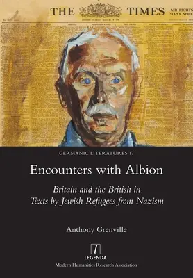 Setkání s Albionem: Británie a Britové v textech židovských uprchlíků před nacismem - Encounters with Albion: Britain and the British in Texts by Jewish Refugees from Nazism